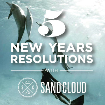 5 New Years Resolutions with Sand Cloud